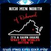 rich-men-north-of-richmond-svg-a-damn-shame-svg-file