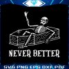vintage-skeleton-never-better-funny-svg-digital-cricut-file