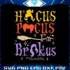 hocus-pocus-im-brokus-mom-life-svg-graphic-design-file
