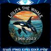 lolita-the-whale-trendy-svg-rip-lolita-the-orca-svg-file