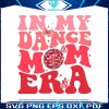 in-my-dance-mom-era-dancing-master-svg-digital-cricut-file