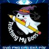 teaching-my-boos-halloween-ghost-funny-teacher-svg-file
