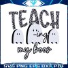 halloween-teacher-teaching-my-boos-svg-file-for-cricut