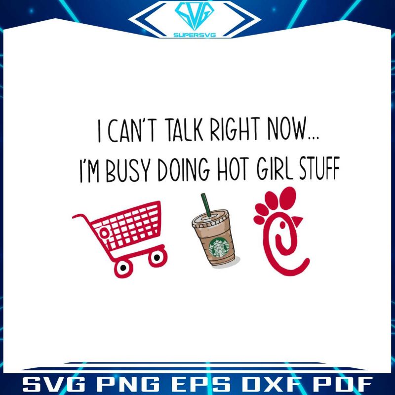 i-cant-talk-right-now-im-busy-doing-hot-girl-stuff-svg-cricut-file