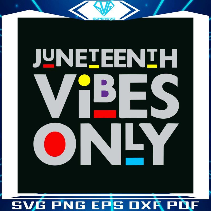 juneteenth-vibes-only-svg-happy-juneteenth-svg-digital-file