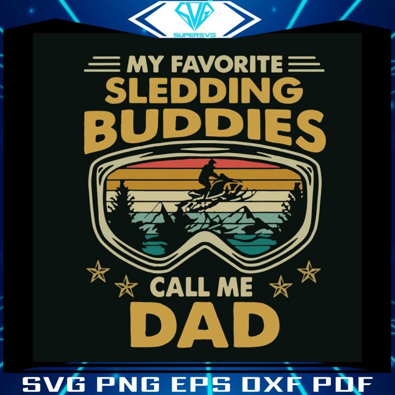 my-favorite-sledding-buddies-call-me-dad-svg-digital-files