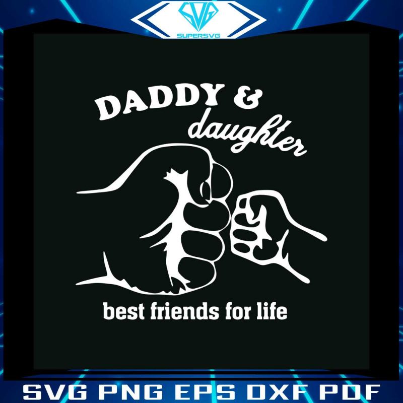 daddy-and-daughter-best-friends-for-life-svg-digital-files