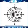 always-take-the-scenic-route-svg-digital-cricut-file