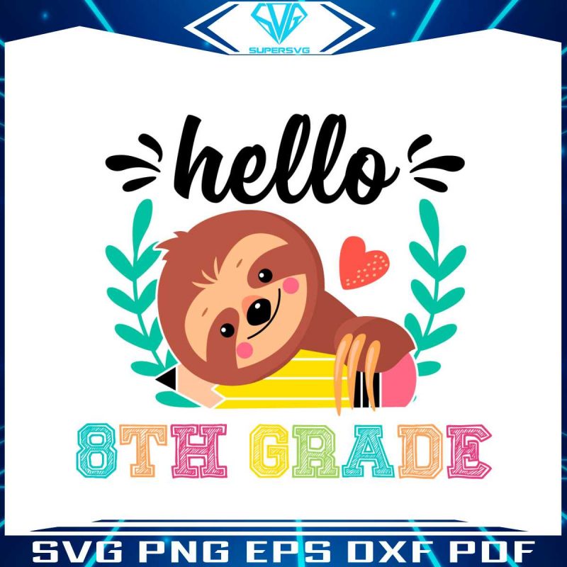 cute-school-sloth-svg-hello-8th-grade-svg-file-for-cricut