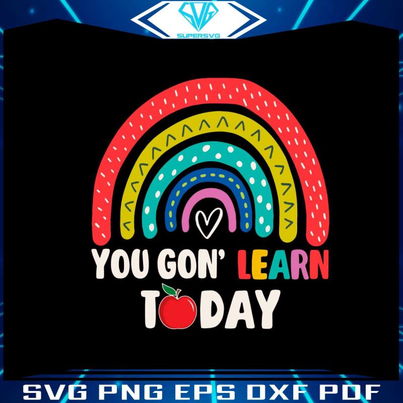 retro-you-gon-learn-today-rainbow-svg-file-for-cricut