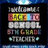 back-to-school-5th-grade-teacher-svg-cutting-digital-file
