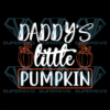 Daddy's Little Pumpkin Svg, Halloween Svg, Halloween Pumpkin Svg