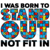 I Was Born to Stand out Not Fit in Cricut Svg Files