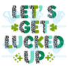 Let's Get Lucked Up Cricut Svg Files, St Patricks Day Svg