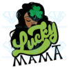 Lucky Mama St Patricks Day Cricut Svg Files, Woman svg