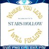 where-you-lead-i-will-follow-stars-hollow-svg-download