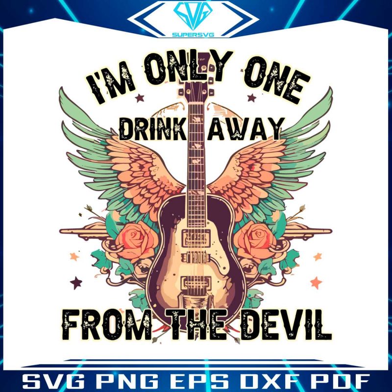 im-only-one-drink-away-from-the-devil-svg-son-of-a-sinner-svg