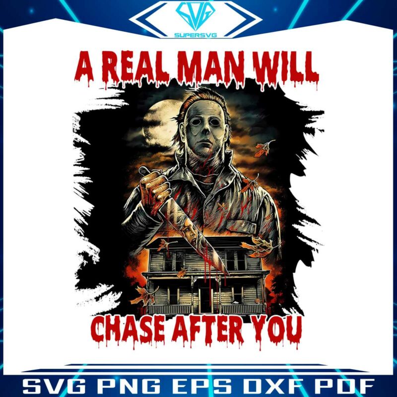 a-real-man-will-chase-after-you-png-sublimation-download