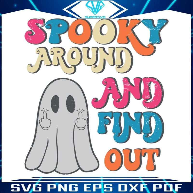 spook-around-and-find-out-svg-spooky-season-svg-file