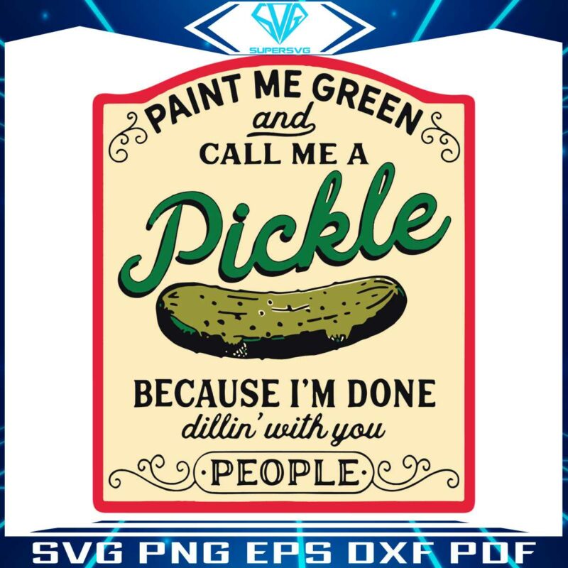 paint-me-green-and-call-me-a-pickle-svg-pickle-slut-svg-file