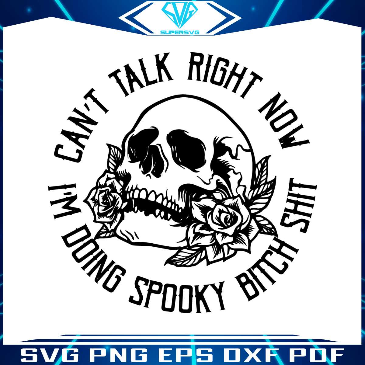 cant-talk-right-now-doing-spooky-bitch-shit-svg-download