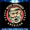 donald-trump-retro-never-surrender-american-svg-file-for-cricut