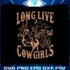 long-live-cowgirls-vintage-western-country-music-svg-file