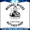 michael-myers-butcher-shop-est-1978-svg-graphic-design-file