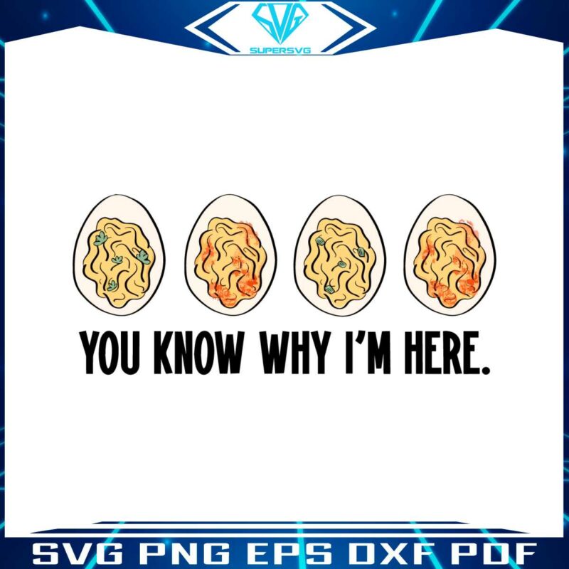 funny-thanksgiving-deviled-egg-you-know-why-im-here-svg