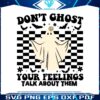 dont-ghost-your-feelings-talk-about-them-svg-digital-file