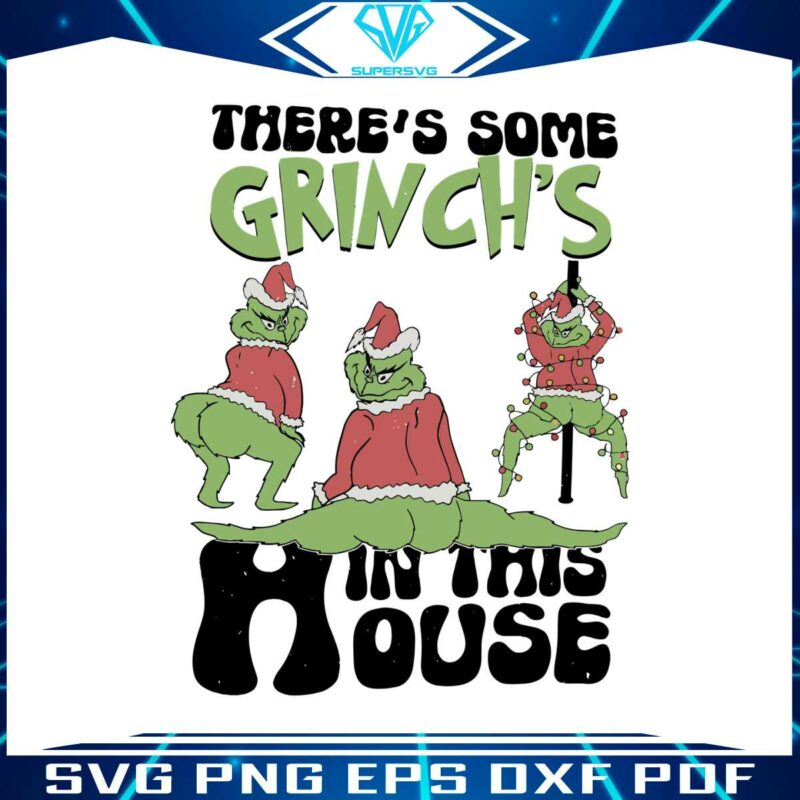 theres-some-grinch-in-this-house-svg-grinch-christmas-svg