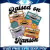 raised-on-hanson-music-90s-pop-band-music-svg-digital-file