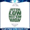 hit-em-low-hit-em-high-philadelphia-eagles-football-svg-file