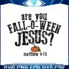 custom-are-you-fall-o-ween-jesus-svg-file-for-cricut