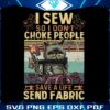i-sew-so-i-dont-choke-people-save-a-life-send-fabric-png-file