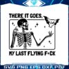 sarcastic-skeleton-there-it-goes-my-last-flying-fuck-svg-file
