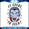 retro-it-sucks-to-suck-spooky-vibe-png-sublimation-file