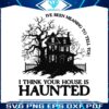 spooky-taylor-i-think-your-house-is-haunted-svg-download