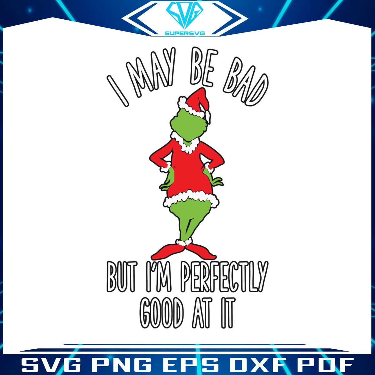 i-may-be-bad-but-im-perfectly-good-at-it-grinch-parody-svg