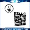 hello-hunting-season-goodbye-husband-deer-season-svg