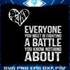 be-kind-everyone-you-meet-is-fighting-a-battle-svg-download