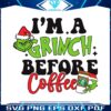 grinch-santa-i-am-grinch-before-coffee-svg-file-for-cricut