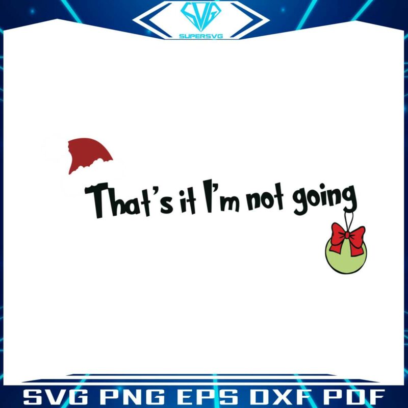 merry-christmas-thats-it-im-not-going-svg-graphic-design-file