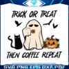 trick-or-treat-then-coffee-repeat-svg-graphic-design-file