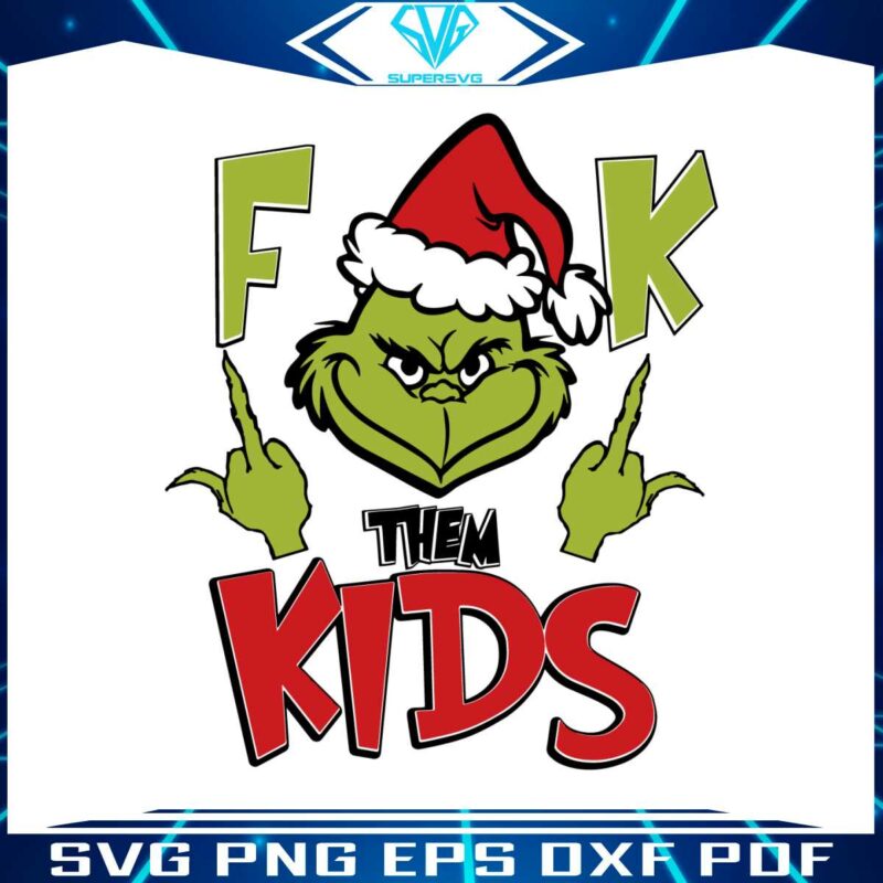 merry-grinchmas-fuck-them-kids-svg-cutting-digital-file