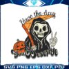 have-the-day-you-deserve-funny-grim-reaper-svg-file