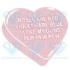 Rose Are Red Violet's Are Blue I Love My Gun Cricut Svg Files