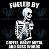 Skeleton Fueled By Coffee Heavy Metal And Cuss Words Cricut Svg Files