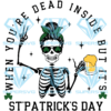 When You're Dead Inside But It's St Patrick's day Cricut Svg Files
