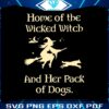 home-of-the-wicked-witch-and-her-pack-of-dogs-svg-file